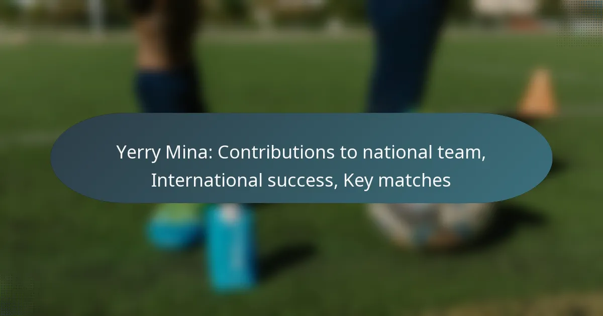 Yerry Mina: Contributions to national team, International success, Key matches