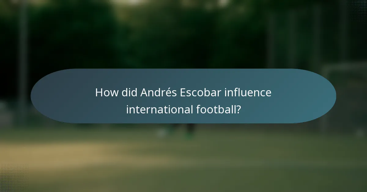 How did Andrés Escobar influence international football?