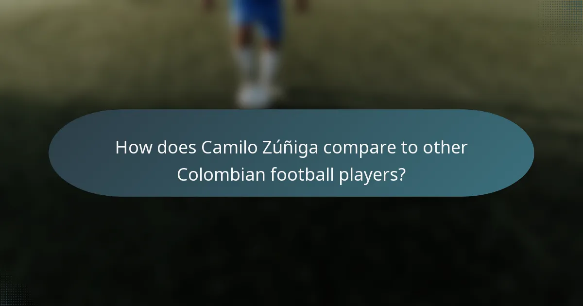 How does Camilo Zúñiga compare to other Colombian football players?