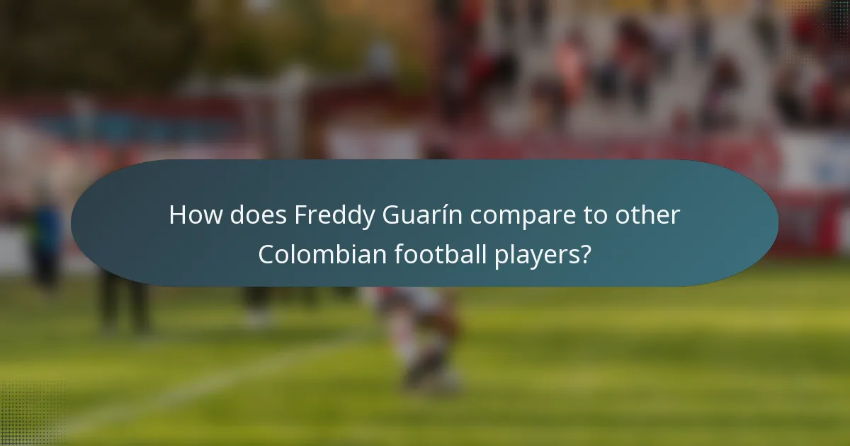 How does Freddy Guarín compare to other Colombian football players?