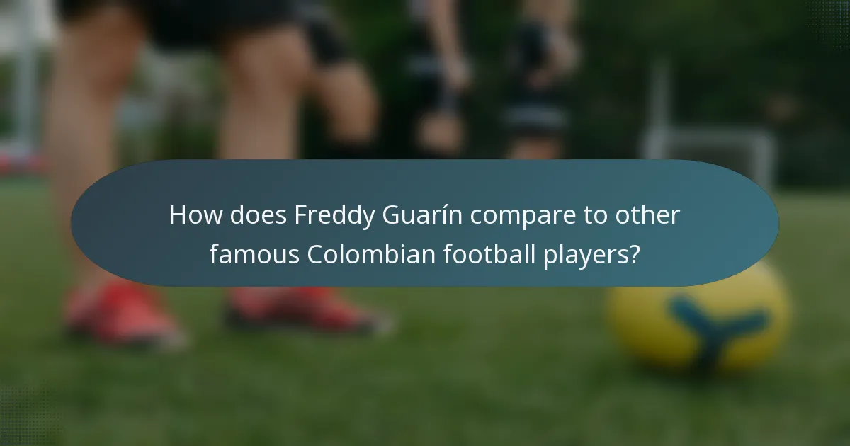 How does Freddy Guarín compare to other famous Colombian football players?