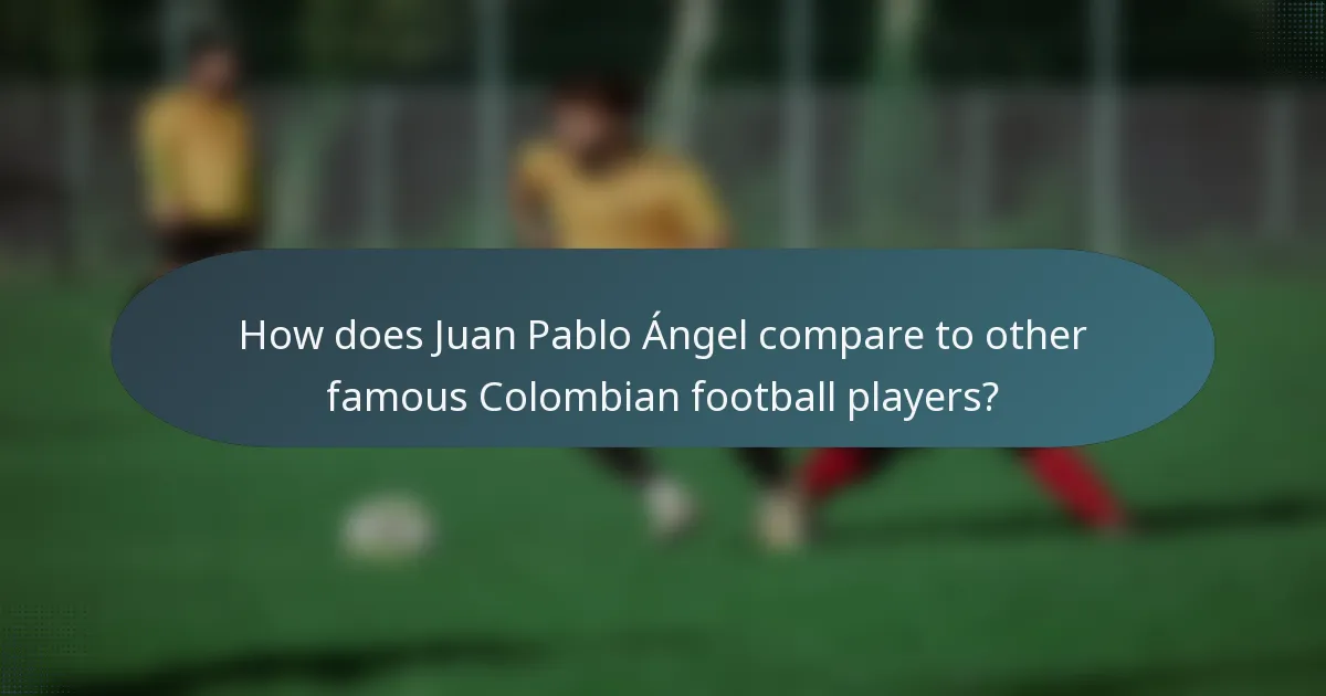How does Juan Pablo Ángel compare to other famous Colombian football players?