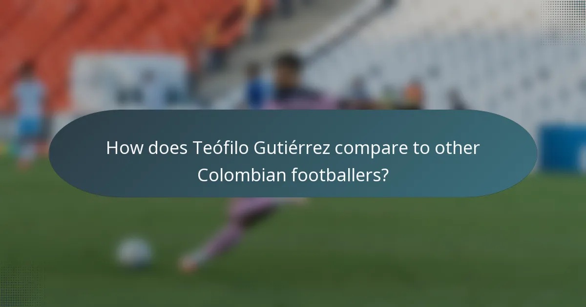 How does Teófilo Gutiérrez compare to other Colombian footballers?