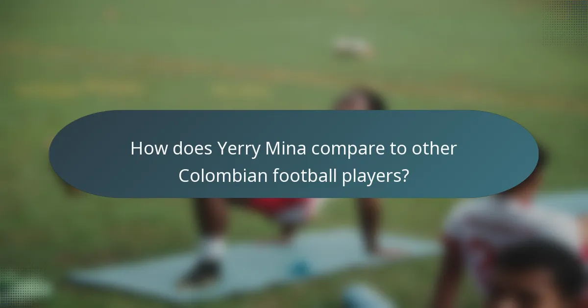 How does Yerry Mina compare to other Colombian football players?