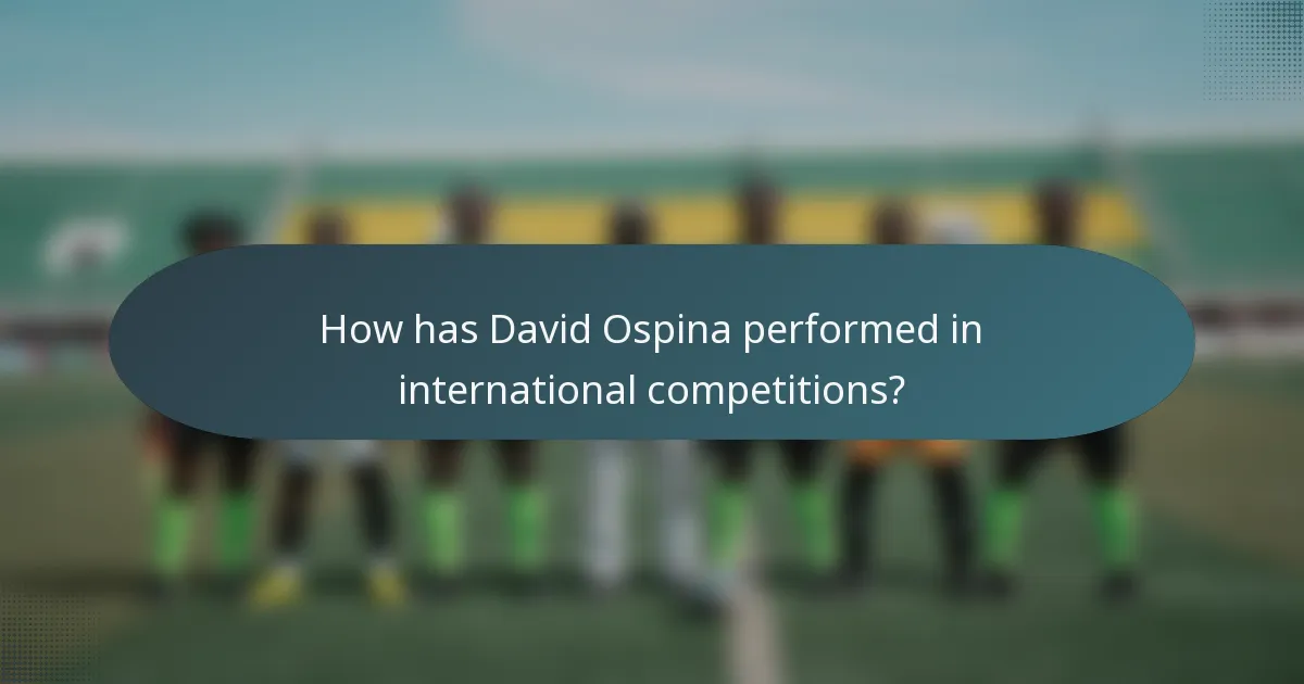 How has David Ospina performed in international competitions?