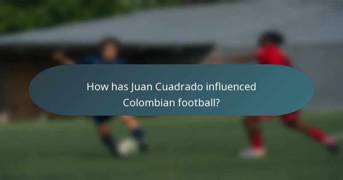 How has Juan Cuadrado influenced Colombian football?