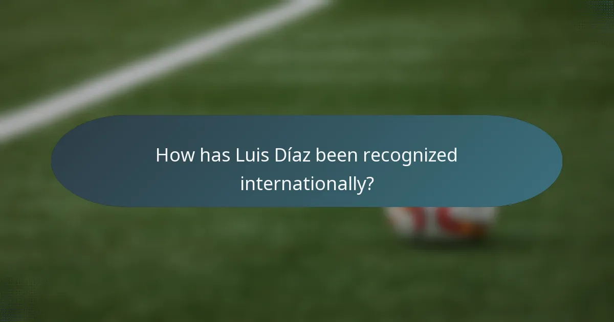 How has Luis Díaz been recognized internationally?