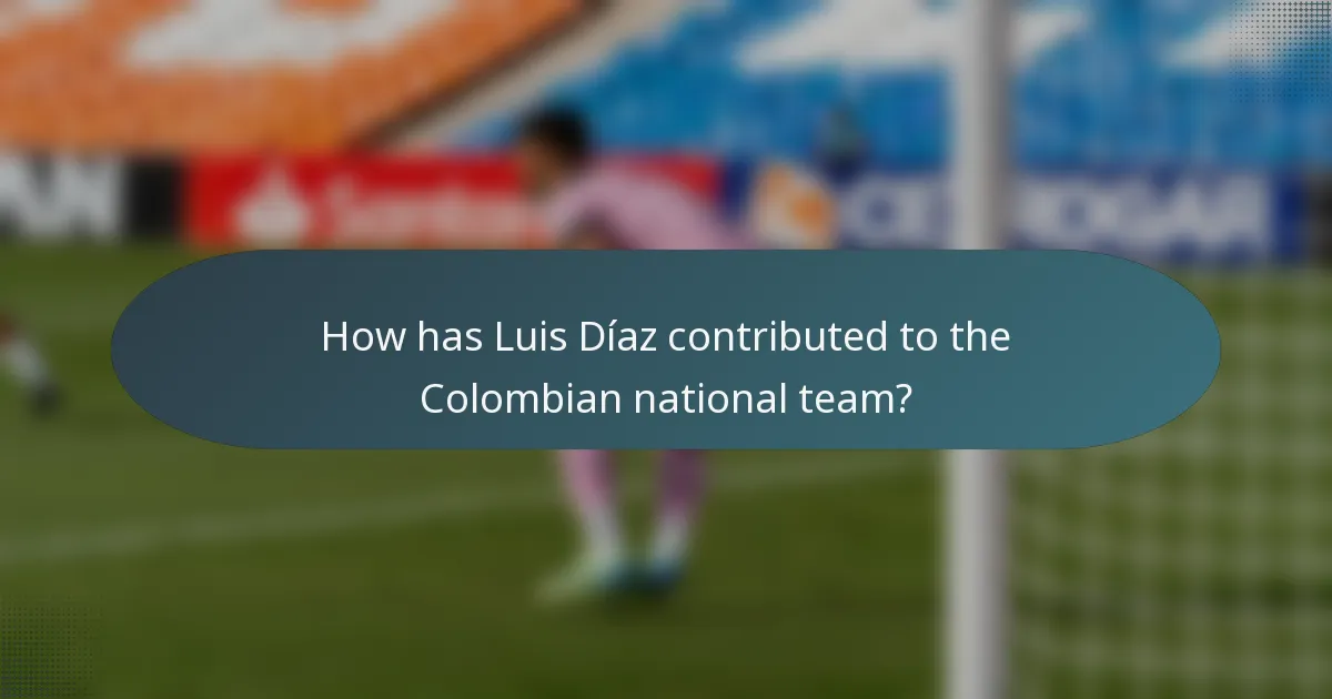 How has Luis Díaz contributed to the Colombian national team?