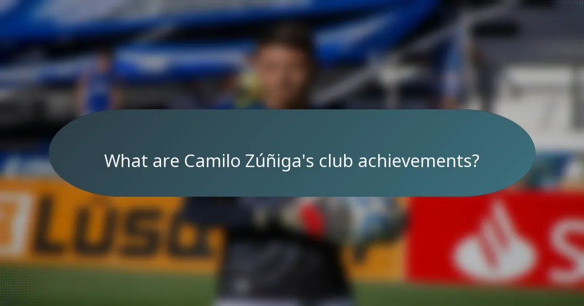 What are Camilo Zúñiga's club achievements?