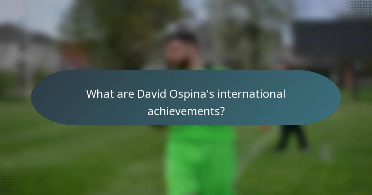 What are David Ospina's international achievements?