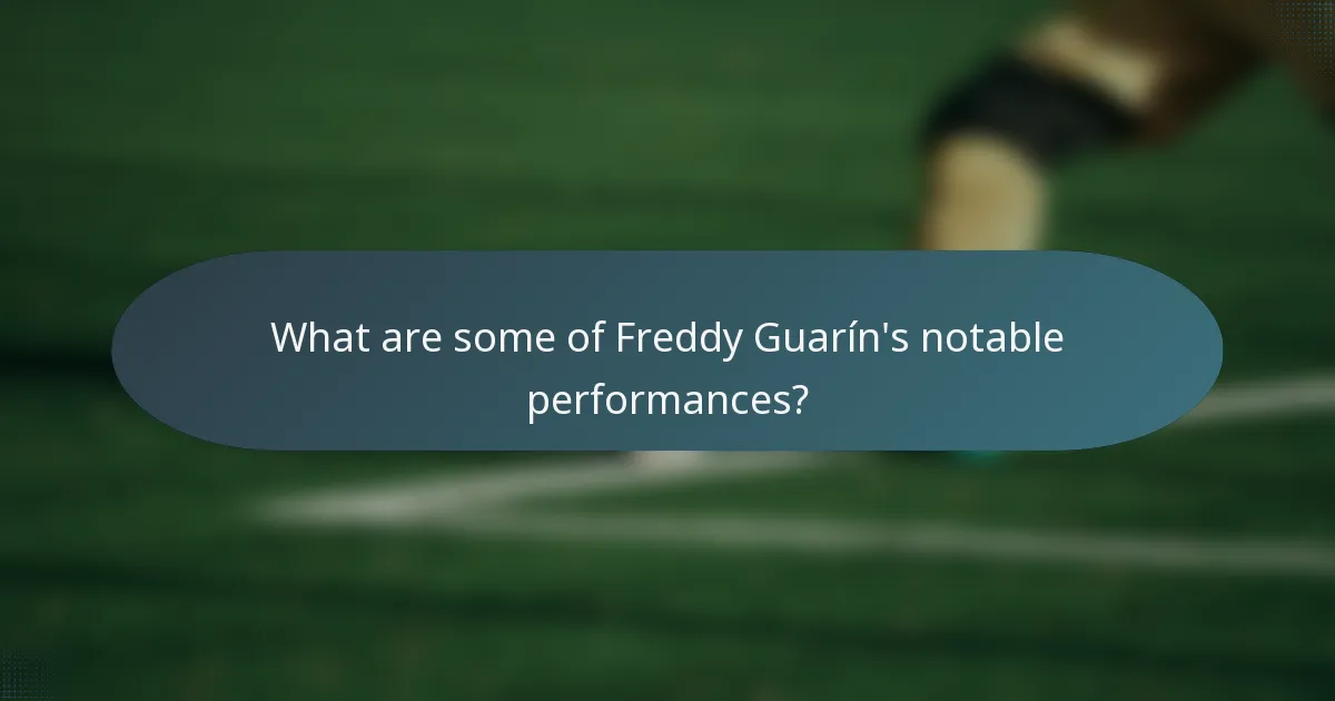 What are some of Freddy Guarín's notable performances?