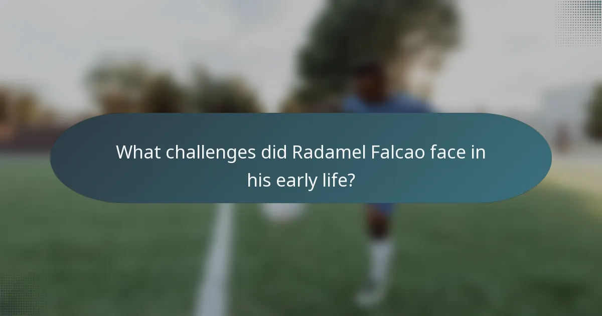 What challenges did Radamel Falcao face in his early life?
