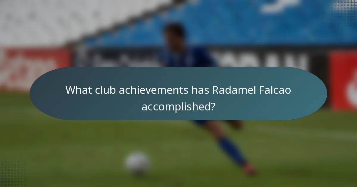 What club achievements has Radamel Falcao accomplished?