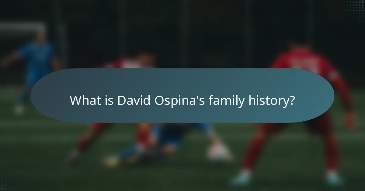 What is David Ospina's family history?