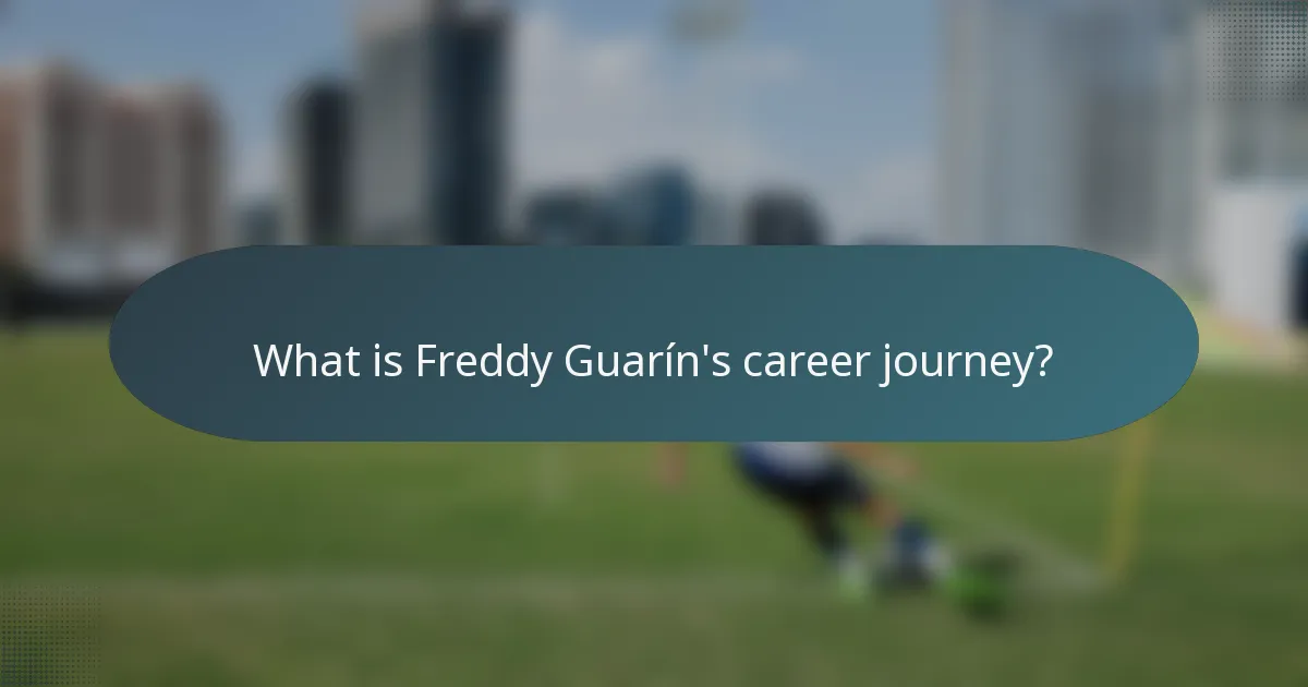 What is Freddy Guarín's career journey?