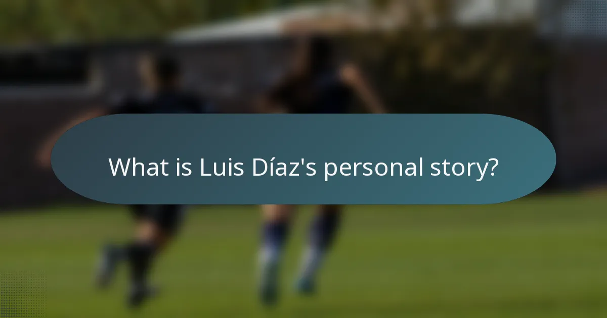 What is Luis Díaz's personal story?