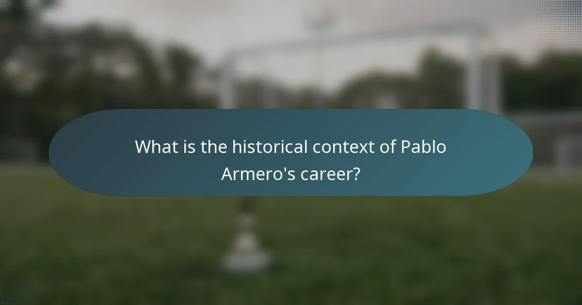 What is the historical context of Pablo Armero's career?
