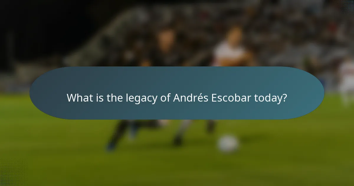 What is the legacy of Andrés Escobar today?