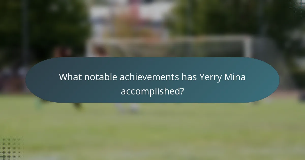 What notable achievements has Yerry Mina accomplished?