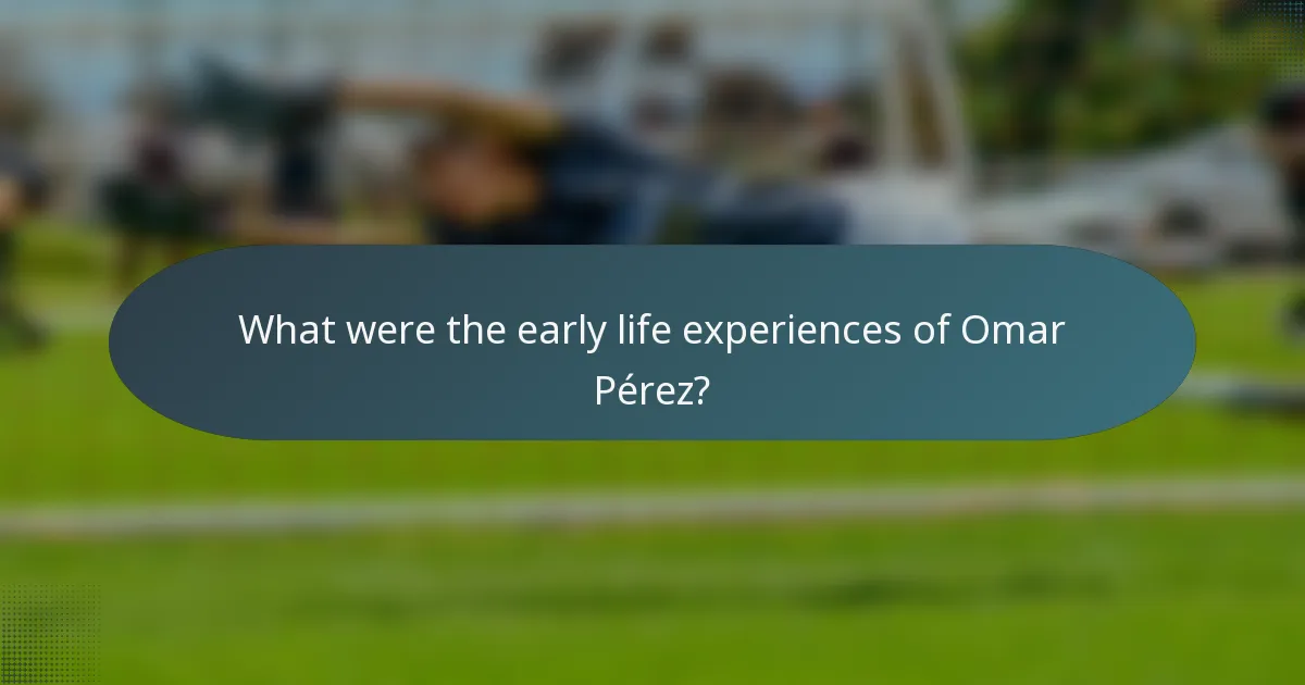 What were the early life experiences of Omar Pérez?