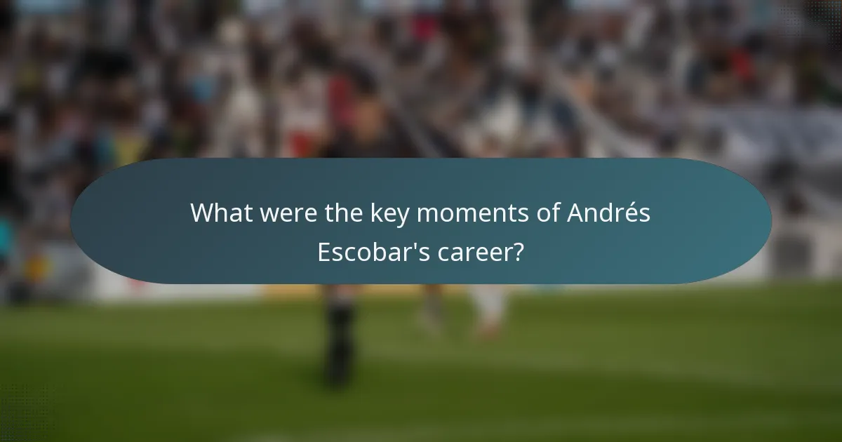What were the key moments of Andrés Escobar's career?