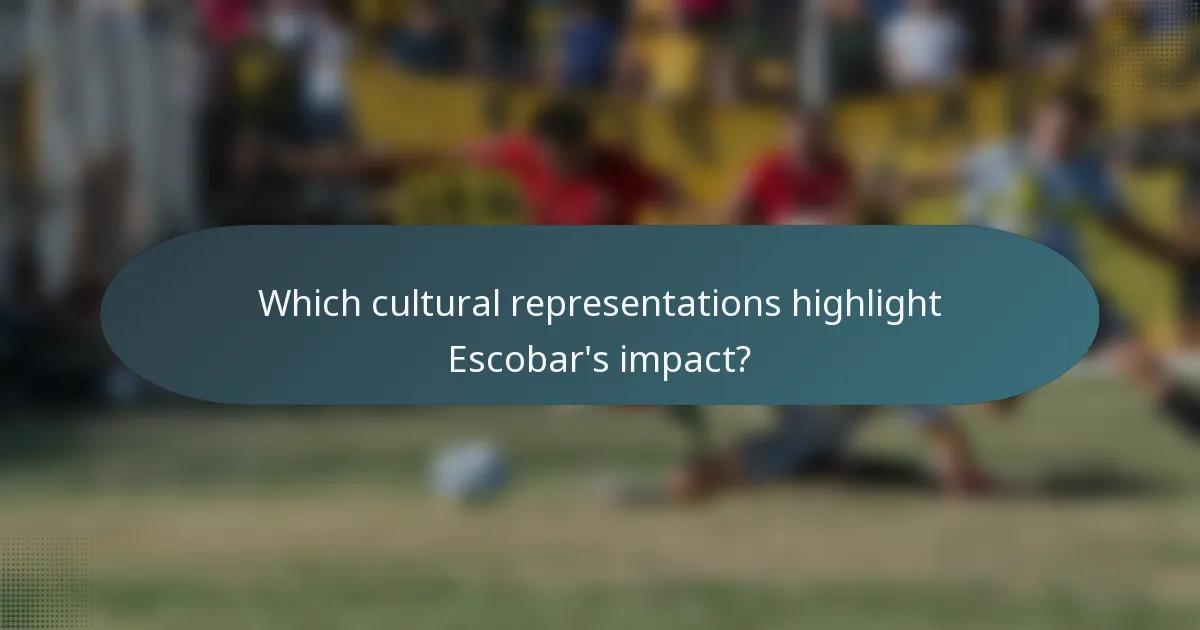 Which cultural representations highlight Escobar's impact?