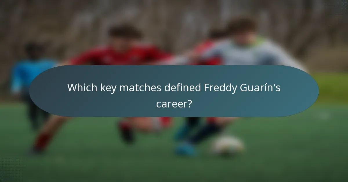 Which key matches defined Freddy Guarín's career?