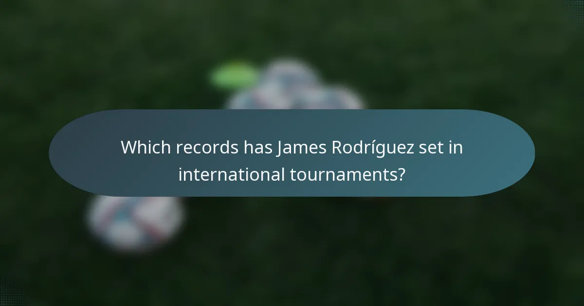Which records has James Rodríguez set in international tournaments?