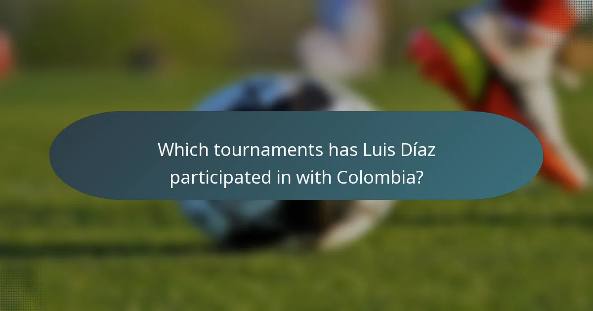 Which tournaments has Luis Díaz participated in with Colombia?