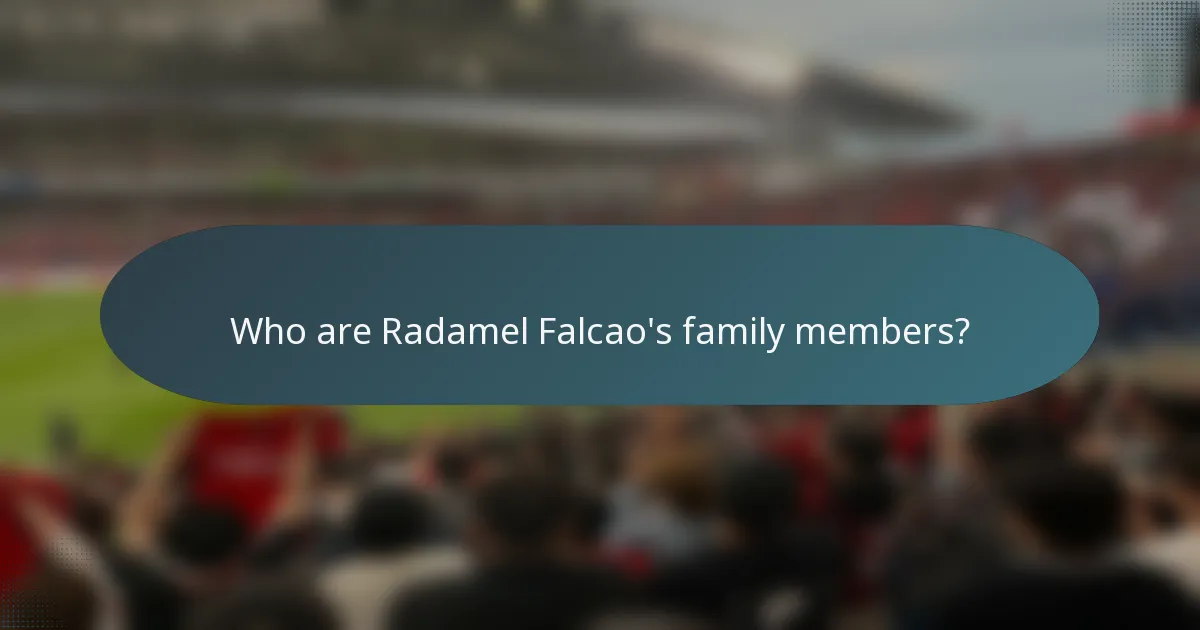 Who are Radamel Falcao's family members?